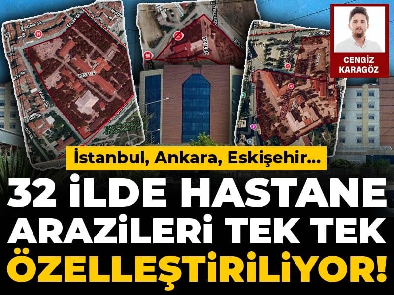 32 İlde Hastane Arazileri Özelleştiriliyor: İstanbul, Ankara ve Diğer Şehirler Etkileniyor